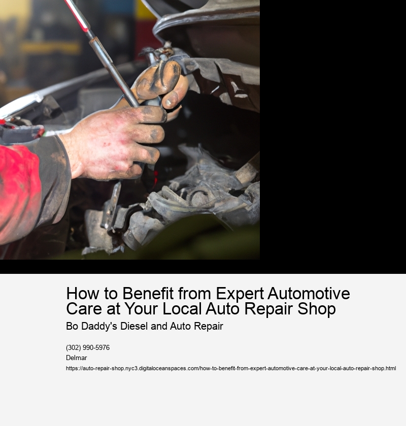 How to Benefit from Expert Automotive Care at Your Local Auto Repair Shop 