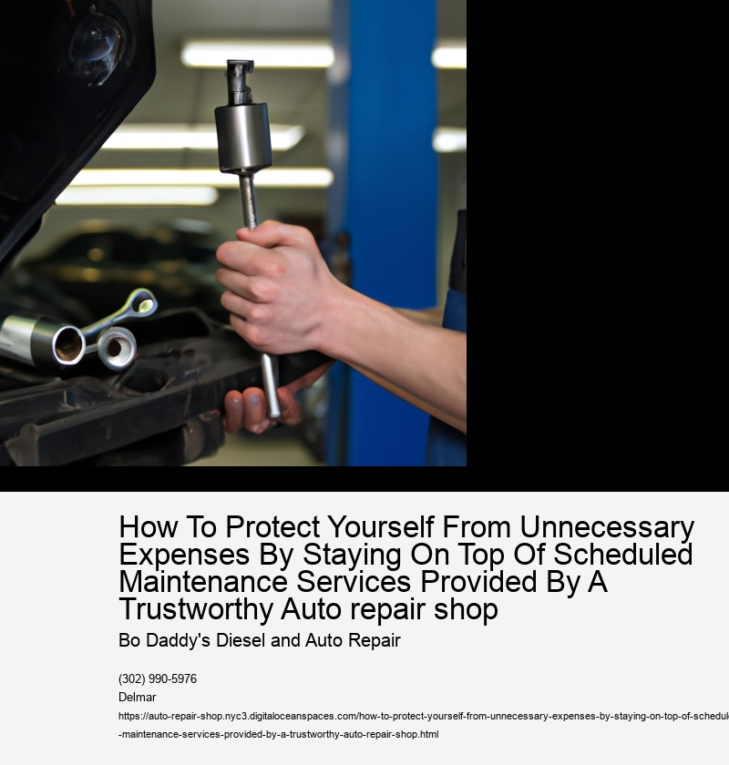 How To Protect Yourself From Unnecessary Expenses By Staying On Top Of Scheduled Maintenance Services Provided By A Trustworthy Auto repair shop